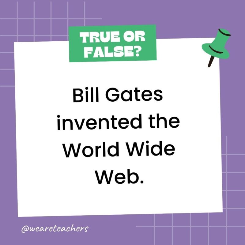 Bill Gates invented the World Wide Web. Bill Gates invented the World Wide Web.