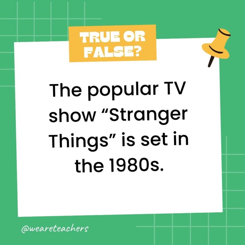 The popular TV show “Stranger Things” is set in the 1980s.- true or false questions The popular TV show