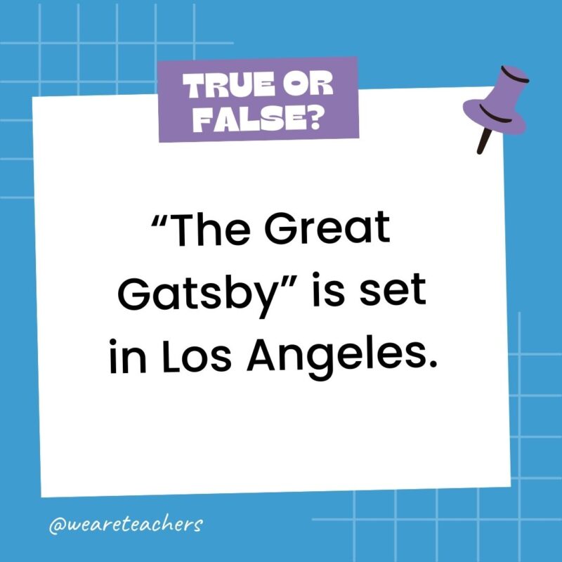 “The Great Gatsby” is set in Los Angeles.- true or false questions “The Great Gatsby” is set in Los Angeles.- true or false questions