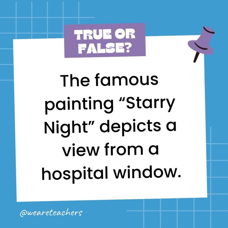 The famous painting “Starry Night” depicts a view from a hospital window. The famous painting “Starry Night” depicts a view from a hospital window.