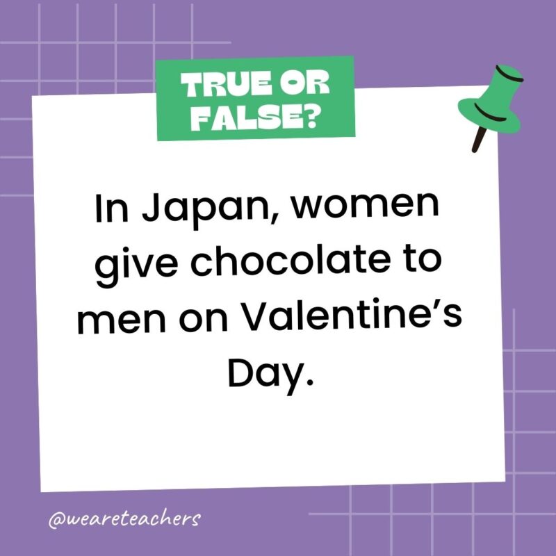 In Japan, women give chocolate to men on Valentine’s Day.- true or false questions In Japan, women give chocolate to men on Valentine's Day.- true or false questions