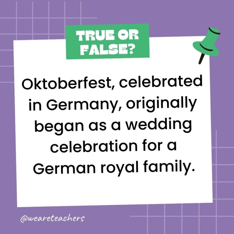 Oktoberfest, celebrated in Germany, originally began as a wedding celebration for a German royal family.- true or false questions Oktoberfest, celebrated in Germany, originally began as a wedding celebration for a German royal family.- true or false questions