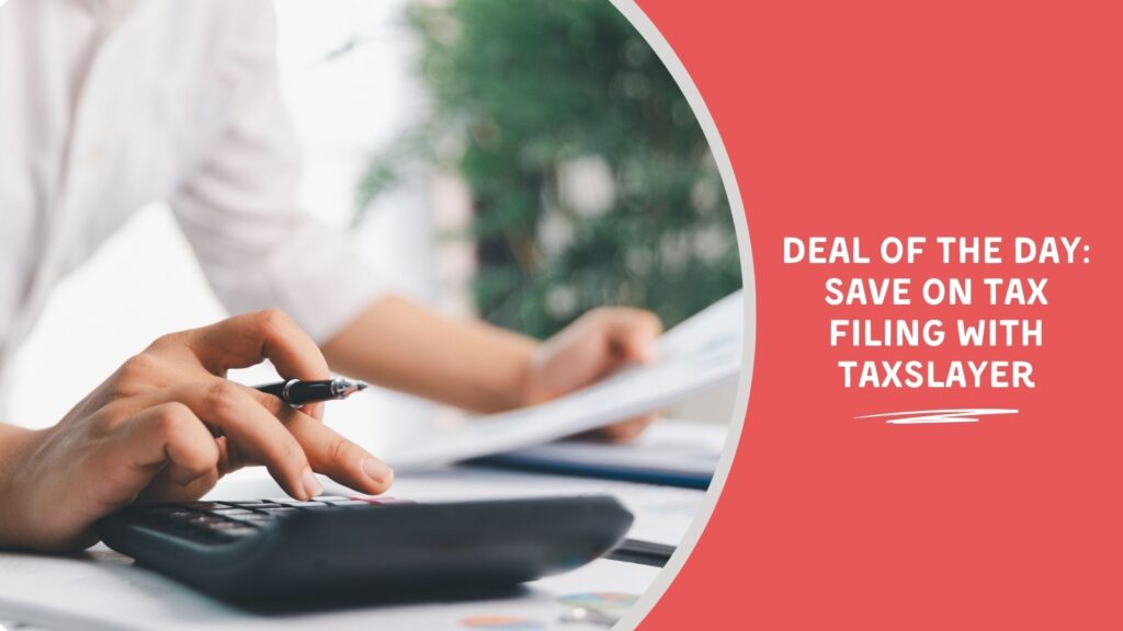 Deal of the Day: Save on Tax Filing With TaxSlayer