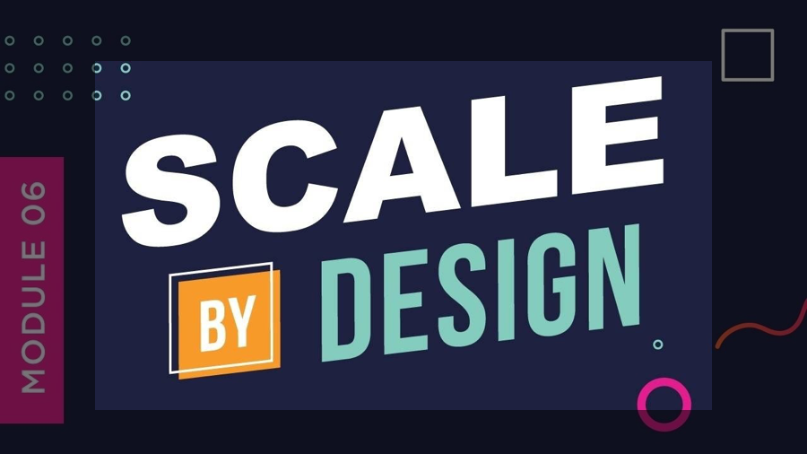 Scale By Design Module