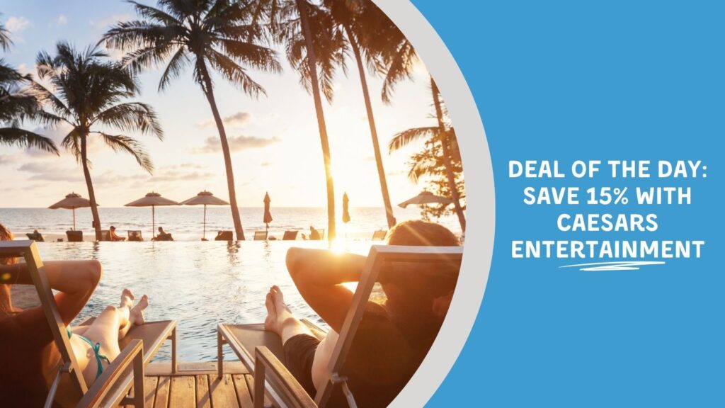 Image Text: Deal of the Day: Save 15% With Caesars Entertainment
