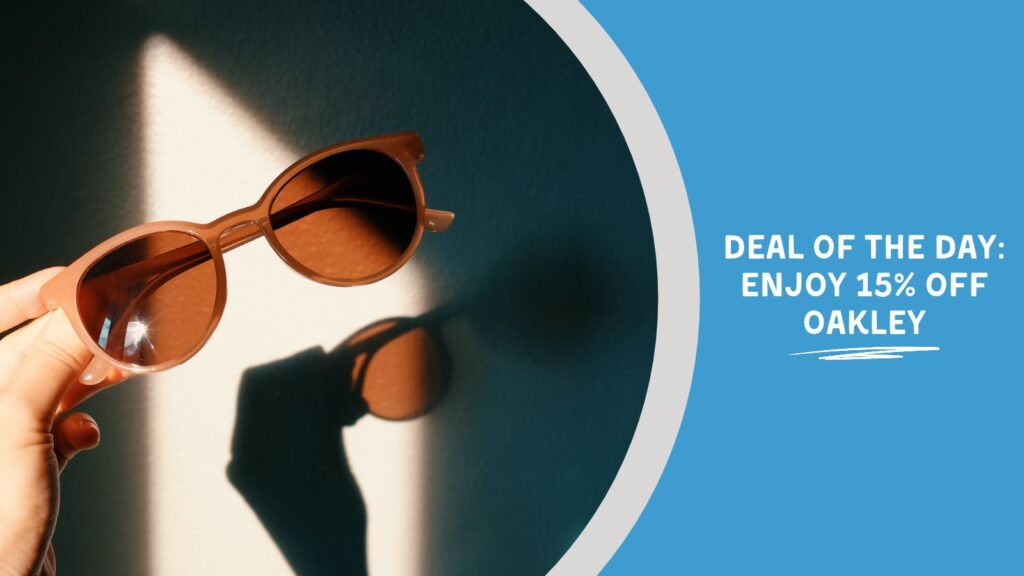 Image Text: Deal of the Day: Enjoy 15% Off Oakley
